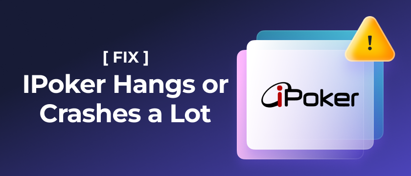 [FIX] IPoker Hangs or crashes a lot