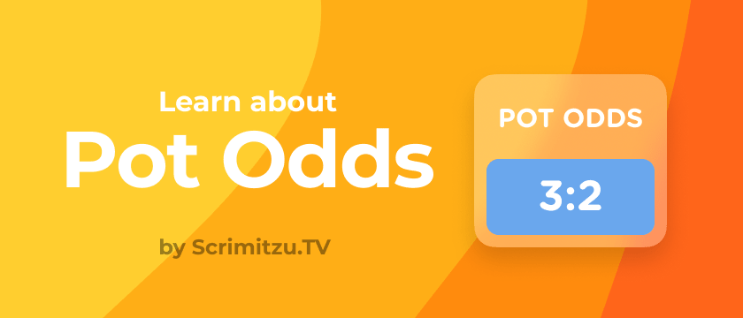 The Essential Pot Odds Tutorial for 2023